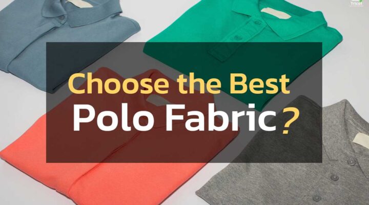 Choose the best polo fabric